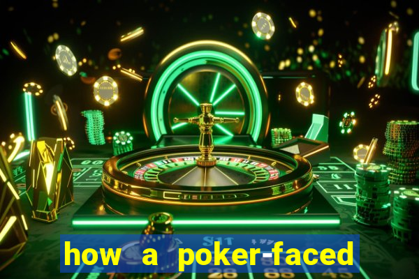 how a poker-faced girl really feels