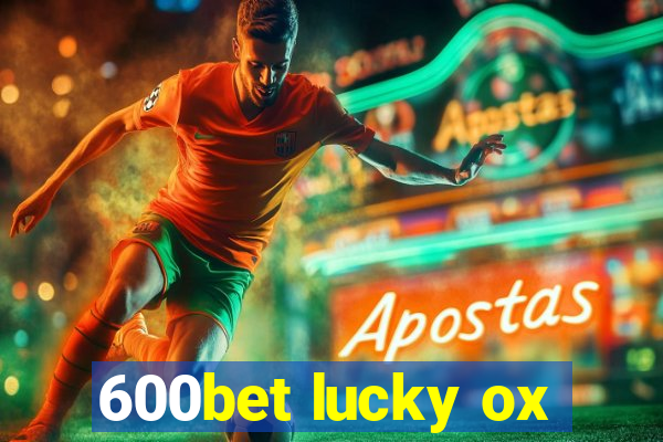 600bet lucky ox