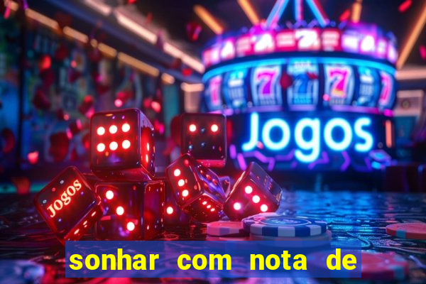 sonhar com nota de 200 reais jogo do bicho