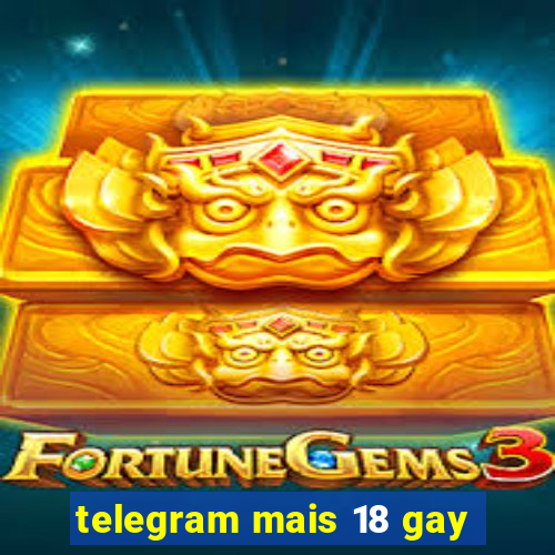 telegram mais 18 gay