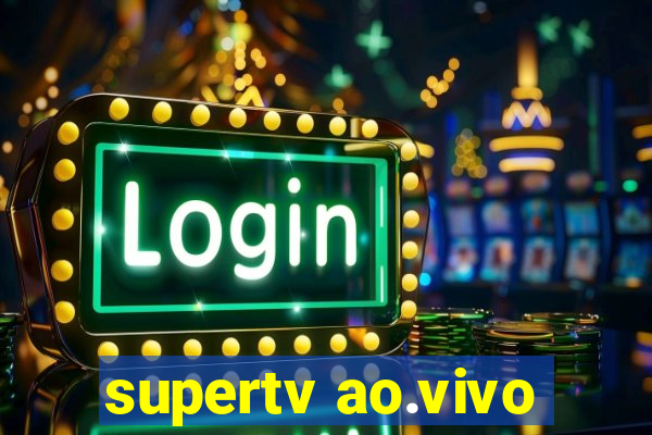 supertv ao.vivo