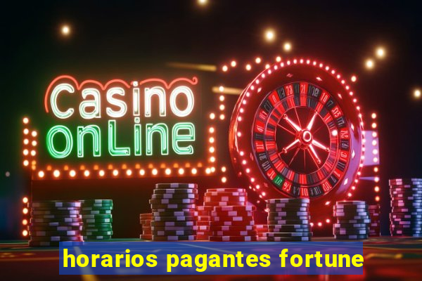 horarios pagantes fortune