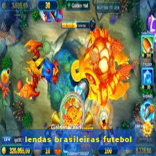 lendas brasileiras futebol