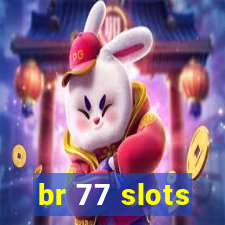 br 77 slots