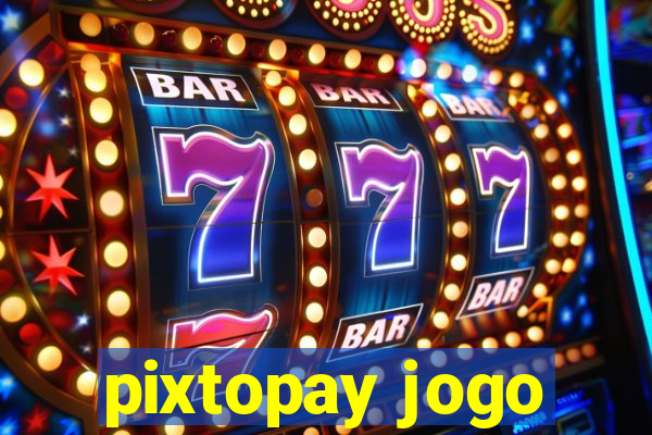 pixtopay jogo