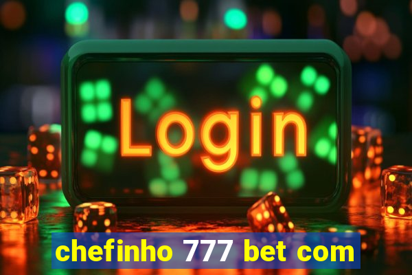 chefinho 777 bet com