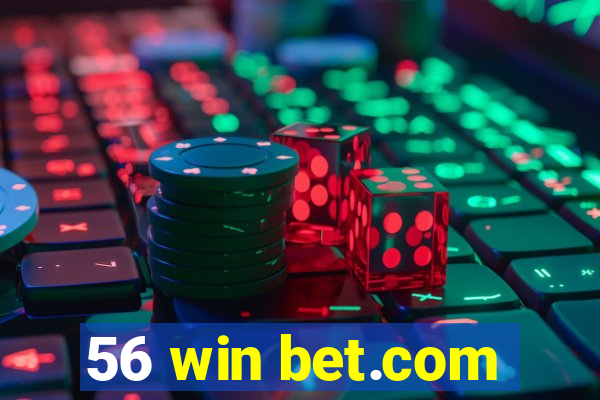 56 win bet.com