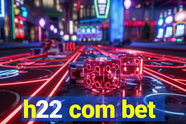 h22 com bet