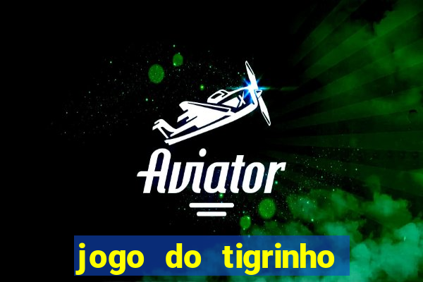 jogo do tigrinho fortune tiger demo