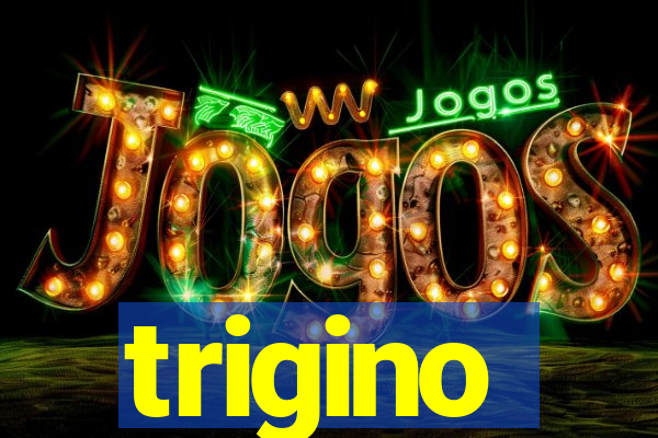 trigino