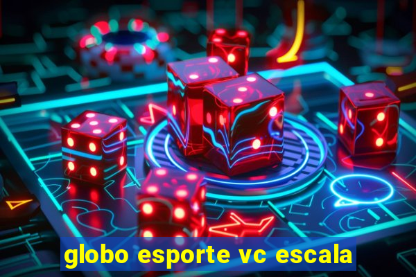 globo esporte vc escala