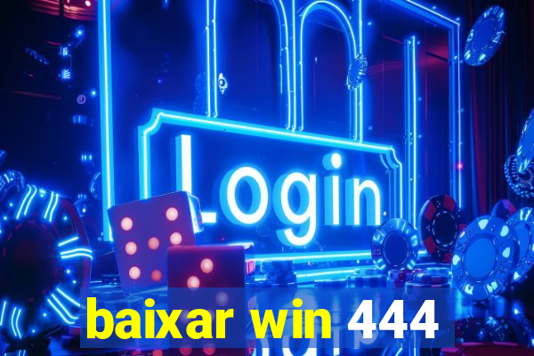 baixar win 444