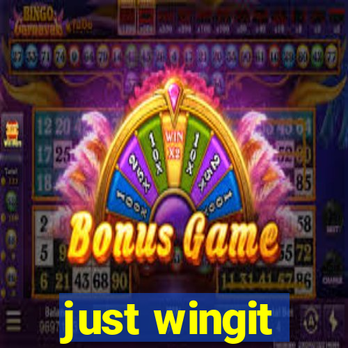 just wingit