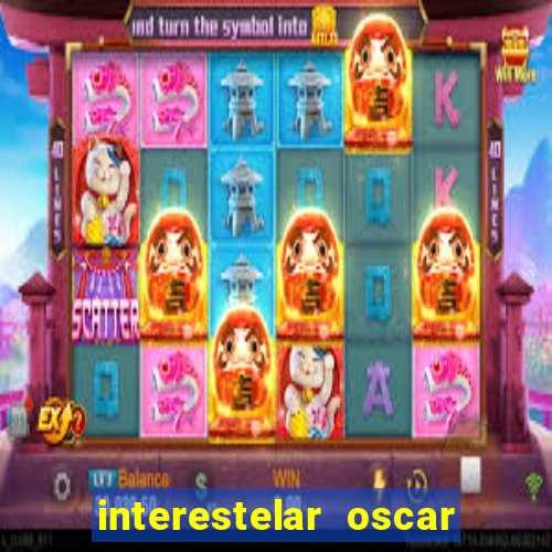 interestelar oscar interestelar quantos oscar