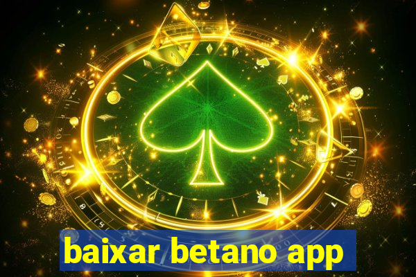 baixar betano app