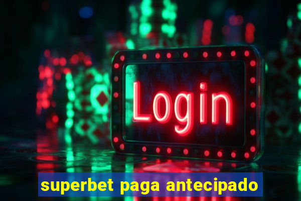 superbet paga antecipado