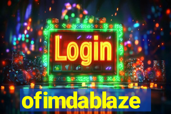 ofimdablaze