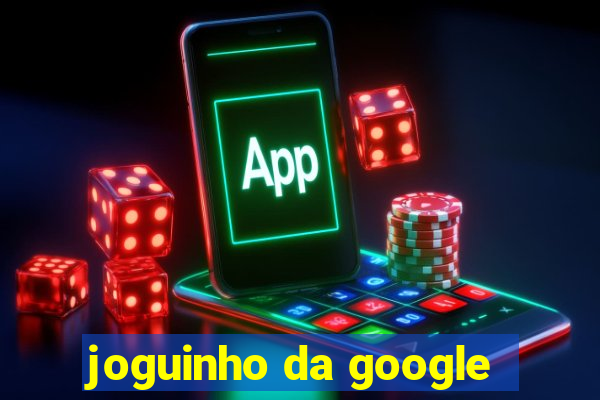 joguinho da google