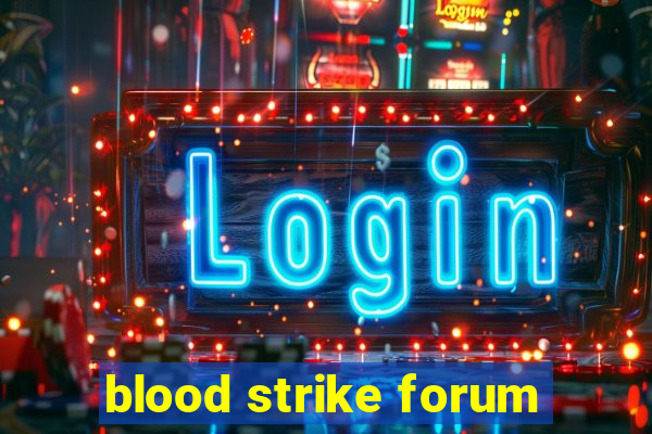 blood strike forum