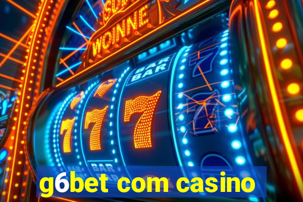 g6bet com casino