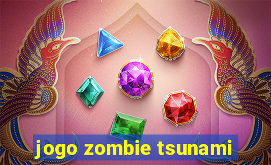 jogo zombie tsunami