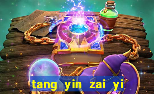 tang yin zai yi jie cap 1