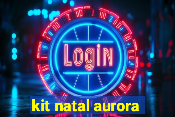 kit natal aurora