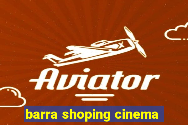 barra shoping cinema