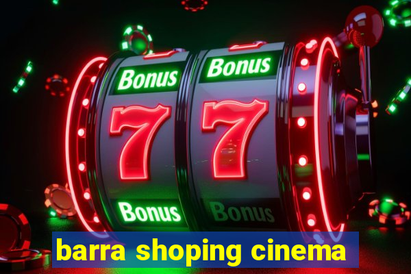 barra shoping cinema