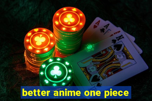 better anime one piece