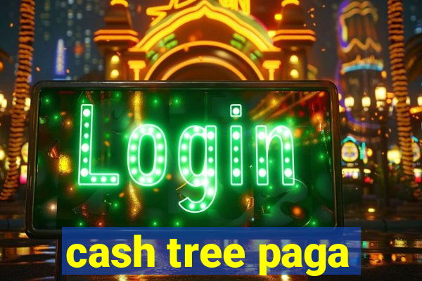 cash tree paga