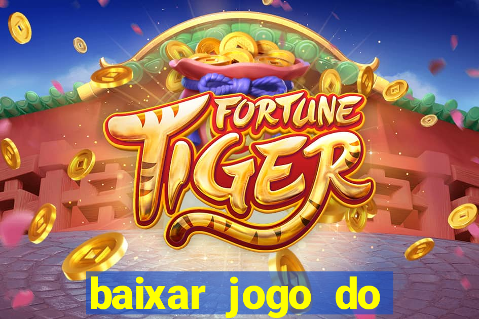 baixar jogo do tigrinho oficial