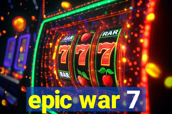 epic war 7