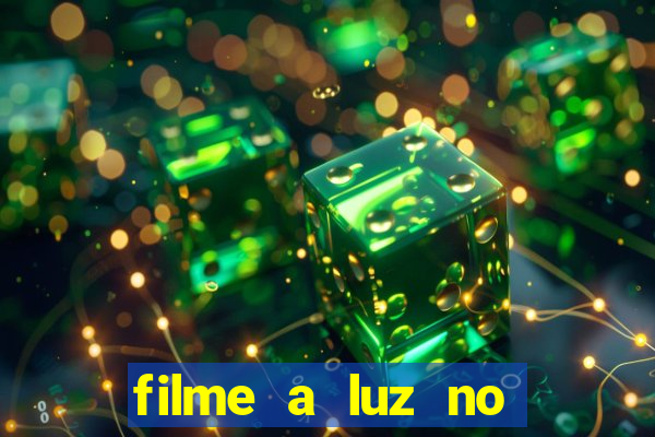 filme a luz no fim do mundo completo dublado