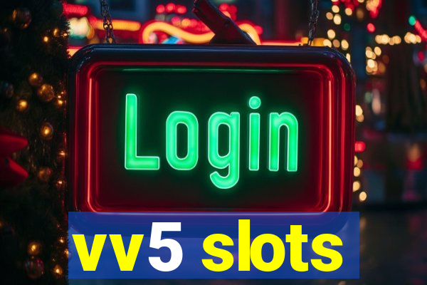 vv5 slots