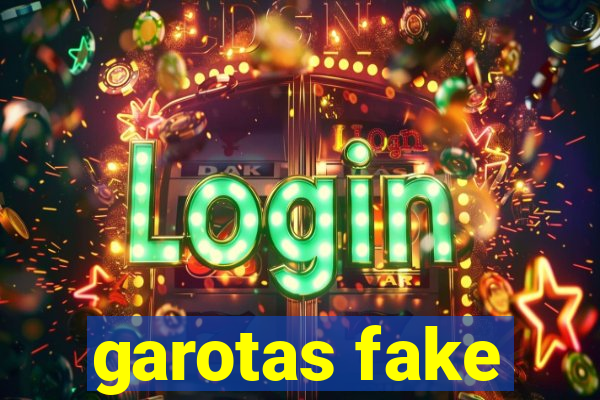 garotas fake