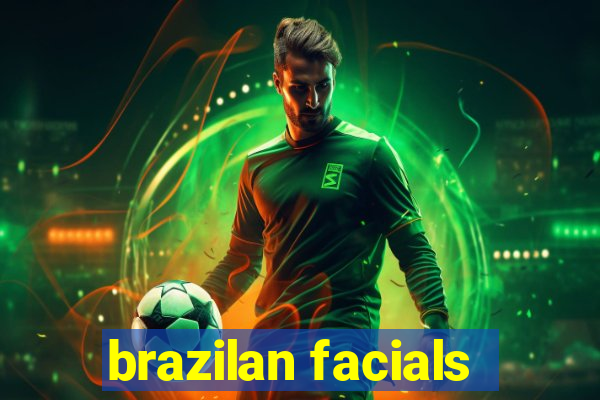 brazilan facials