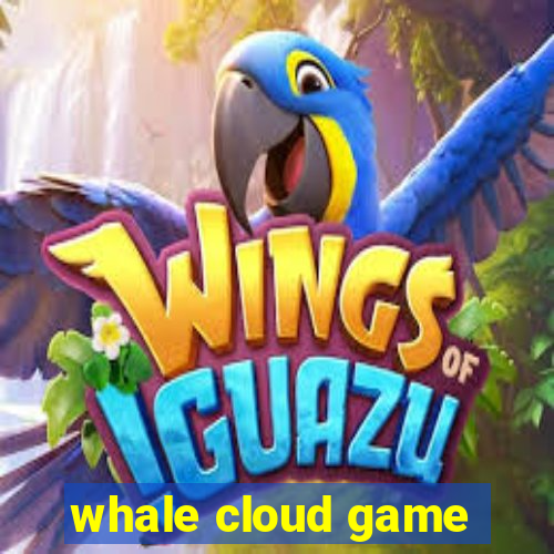 whale cloud game