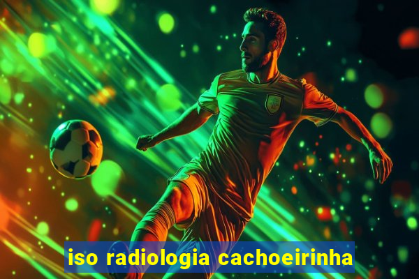 iso radiologia cachoeirinha