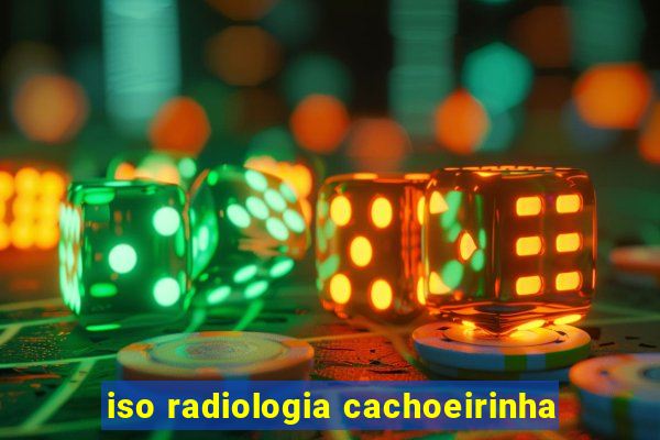 iso radiologia cachoeirinha