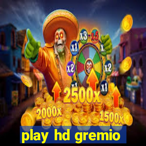 play hd gremio