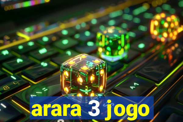 arara 3 jogo