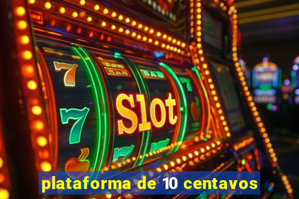 plataforma de 10 centavos