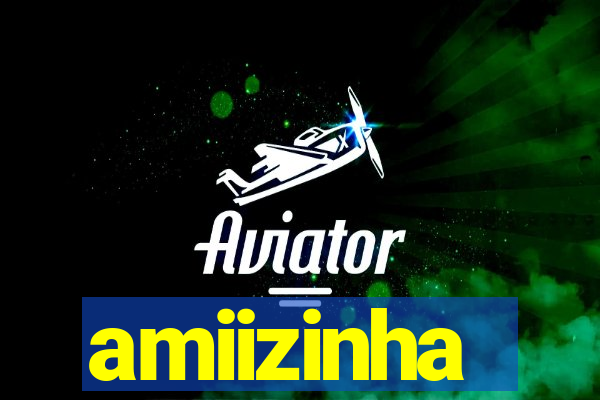 amiizinha