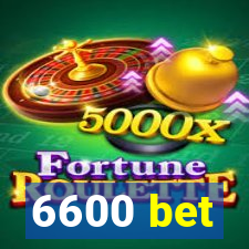 6600 bet