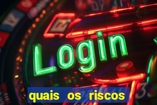 quais os riscos dos jogos de aposta