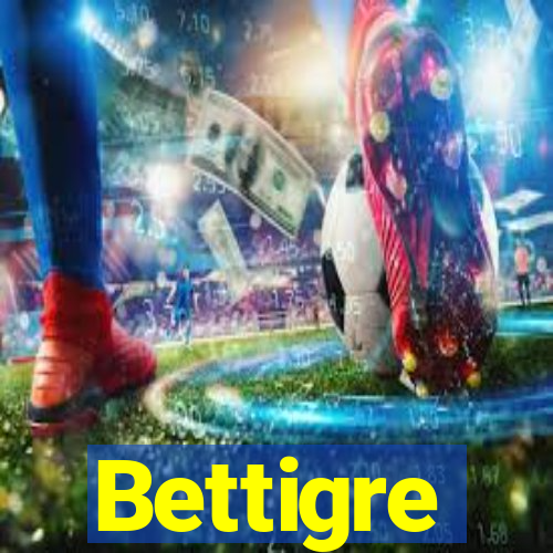 Bettigre