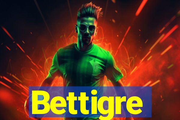 Bettigre