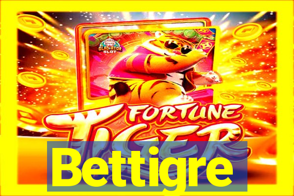 Bettigre