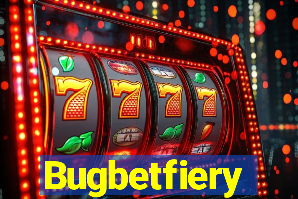 Bugbetfiery